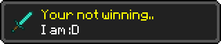 mca made by me Your not winning I am.png
