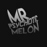 MrPsychoticMelon