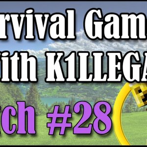 Survival Games With K1LLEGAL | Match #28 -