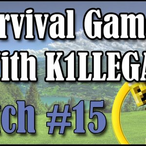 Survival Games With K1LLEGAL | Match #15