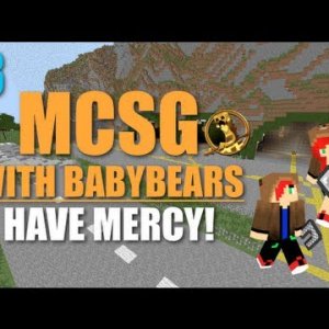 MCSG With BabyBears! - Game 13 - Have Mercy!